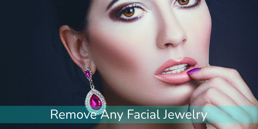 Remove Any Facial Jewelry