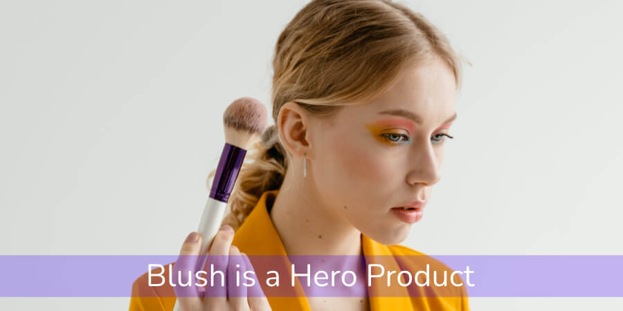 Blush is a Hero Product